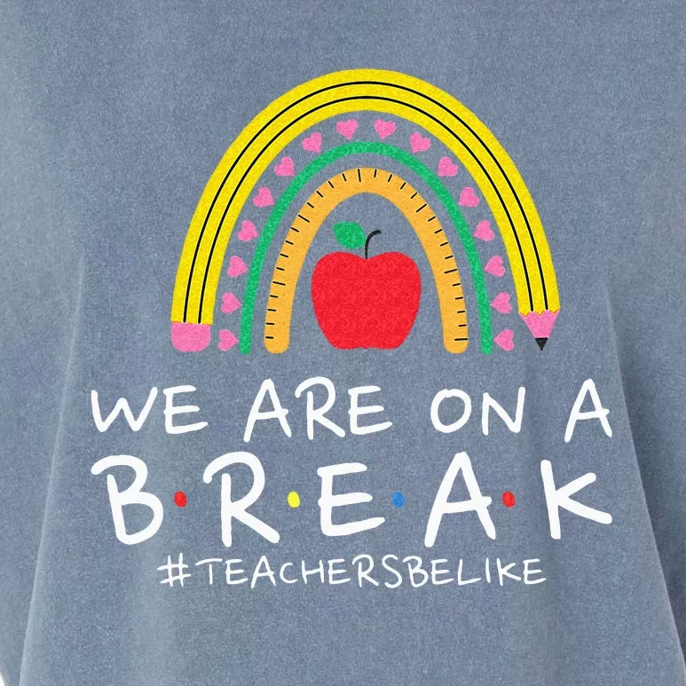 We Are On A Break Off Duty Teacher Life Summer Vacation Garment-Dyed Women's Muscle Tee