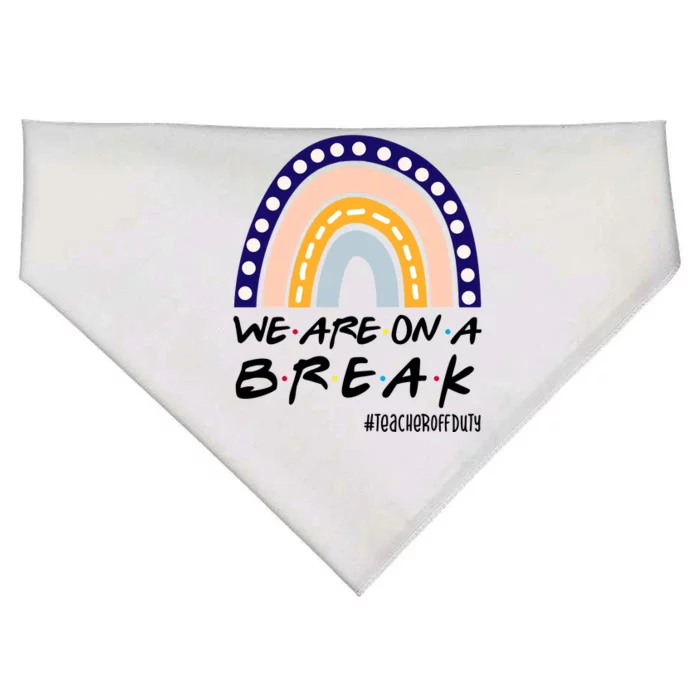 We Are On A Break Teacher Off Duty Friends Rainbow USA-Made Doggie Bandana