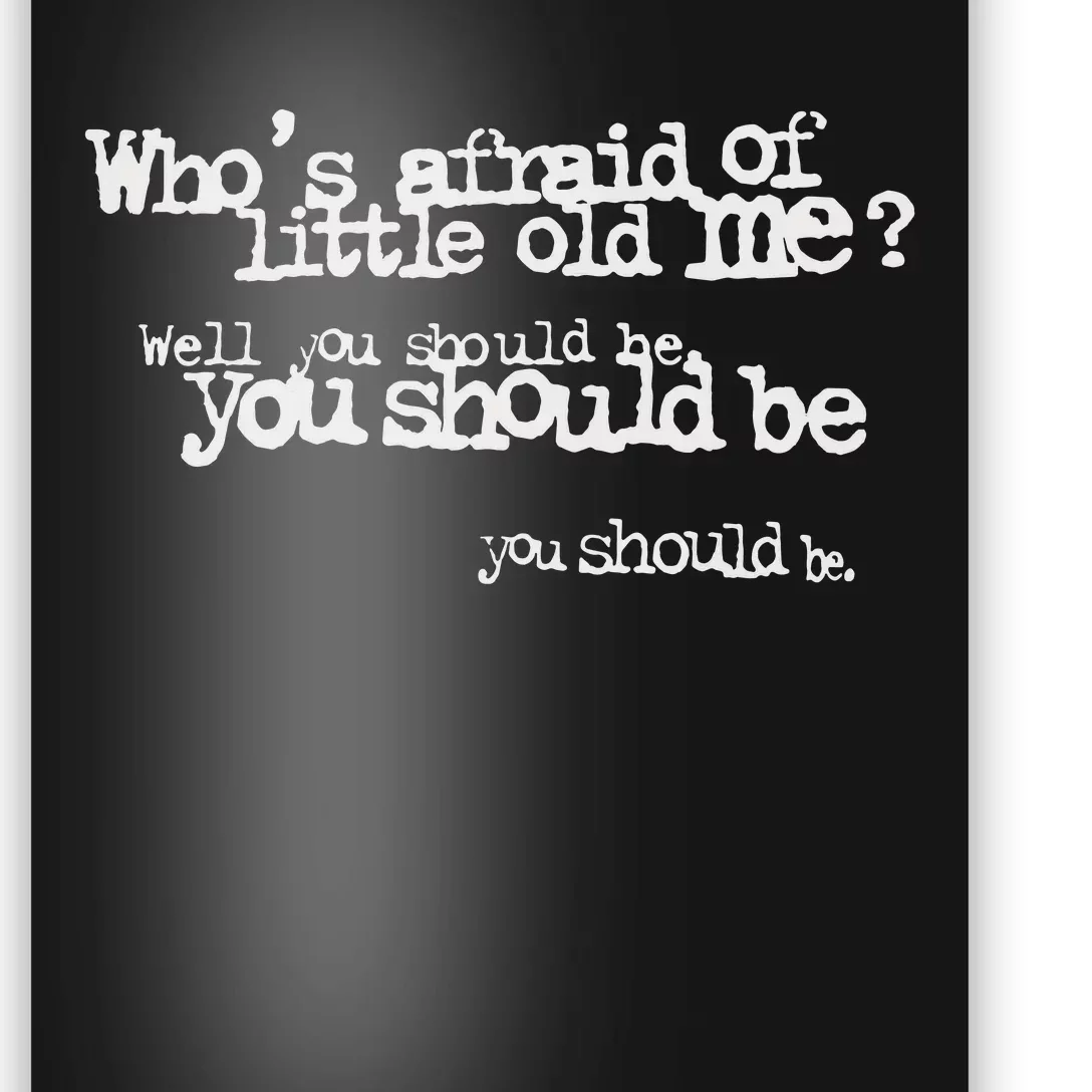 Who Afraid Of Little Old Me Poster