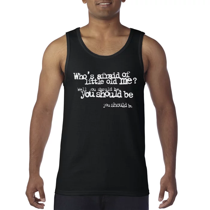 Who Afraid Of Little Old Me Tank Top