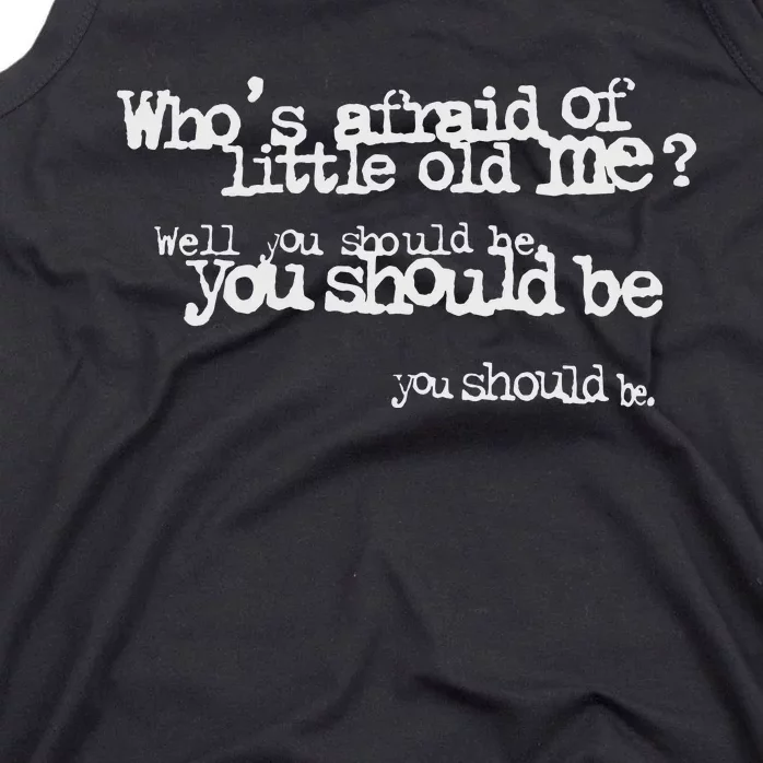 Who Afraid Of Little Old Me Tank Top