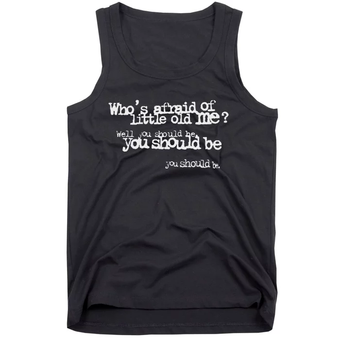 Who Afraid Of Little Old Me Tank Top