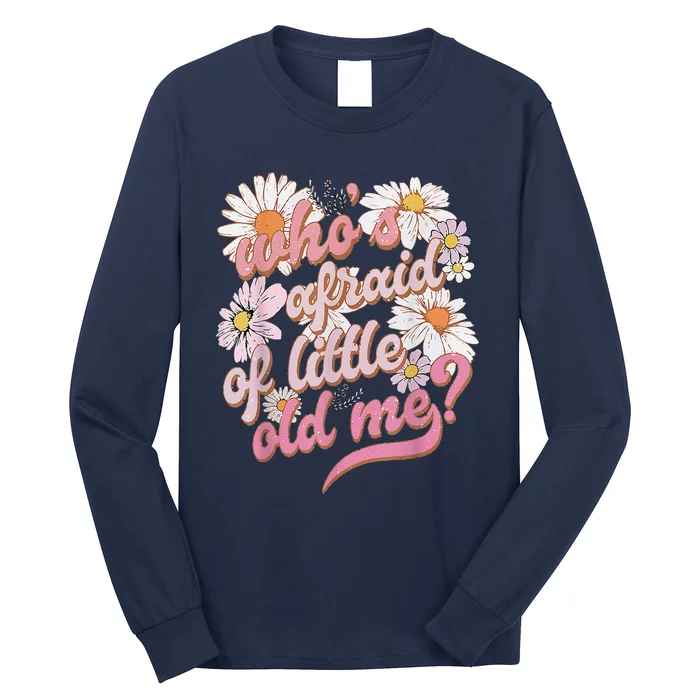 WhoS Afraid Of Little Funny Old Me Long Sleeve Shirt