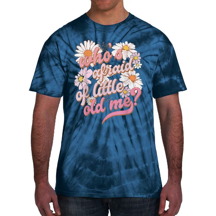 WhoS Afraid Of Little Funny Old Me Tie-Dye T-Shirt