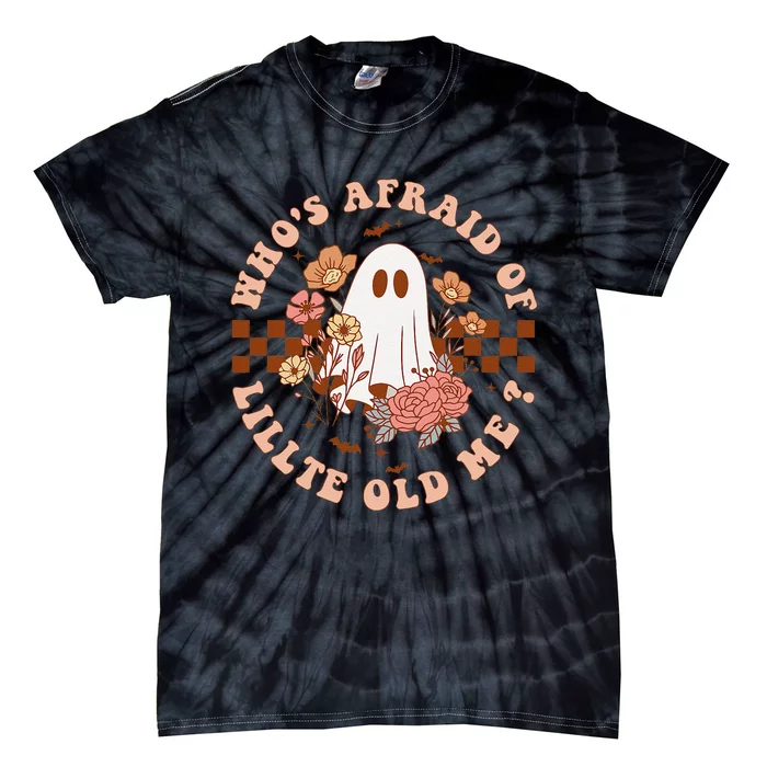 WhoS Afraid Of Little Funny Old Me Gift Tie-Dye T-Shirt