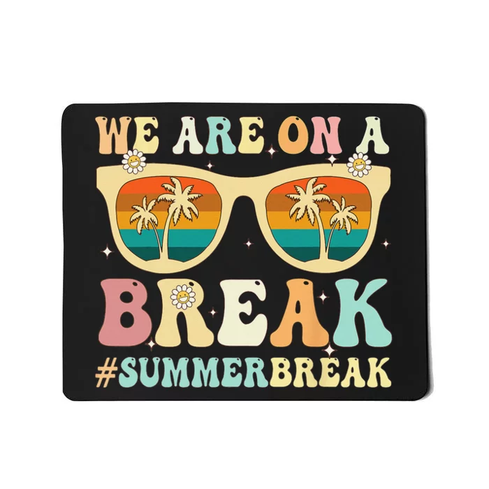 We Are On A Break Teacher Retro Groovy Summer Break Teachers Mousepad