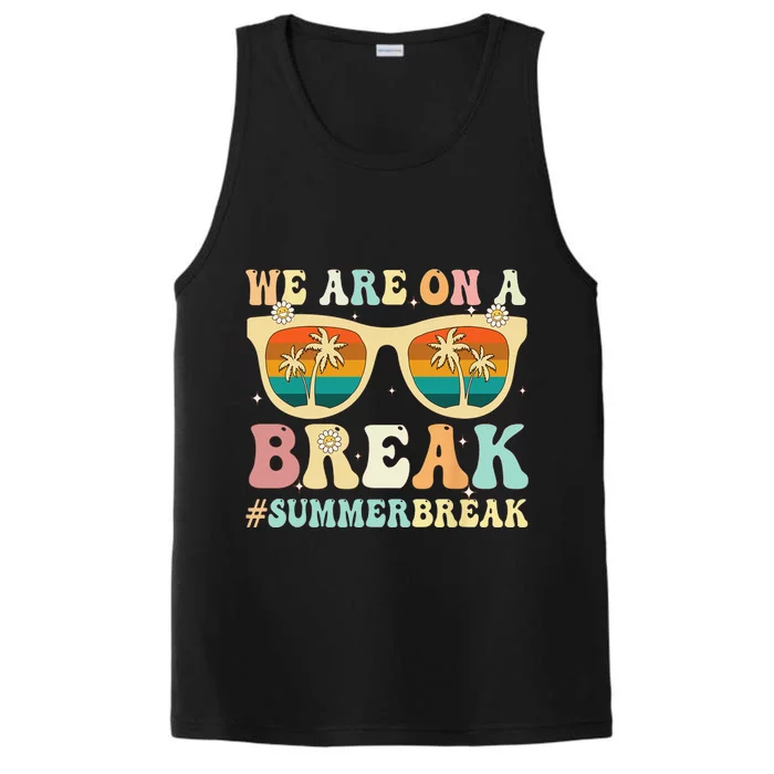 We Are On A Break Teacher Retro Groovy Summer Break Teachers Performance Tank