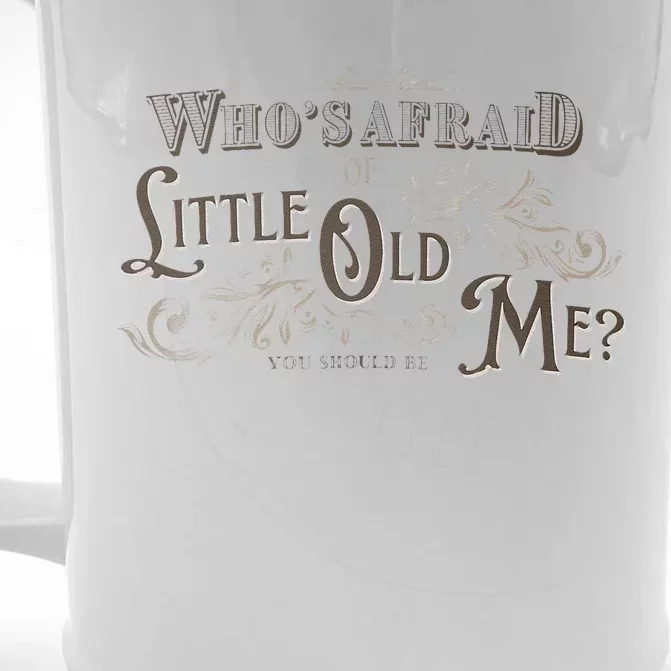 WhoS Afraid Of Little Funny Old Me Front & Back Beer Stein