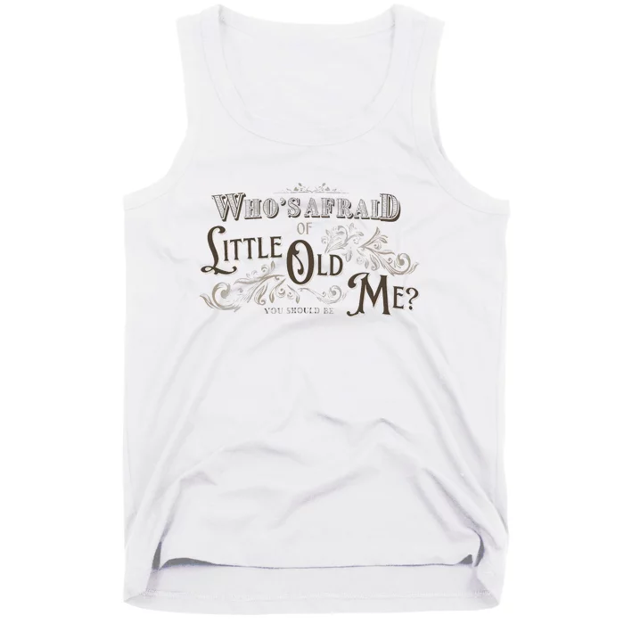 WhoS Afraid Of Little Funny Old Me Tank Top