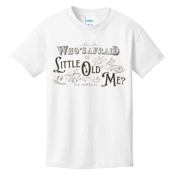 WhoS Afraid Of Little Funny Old Me Kids T-Shirt