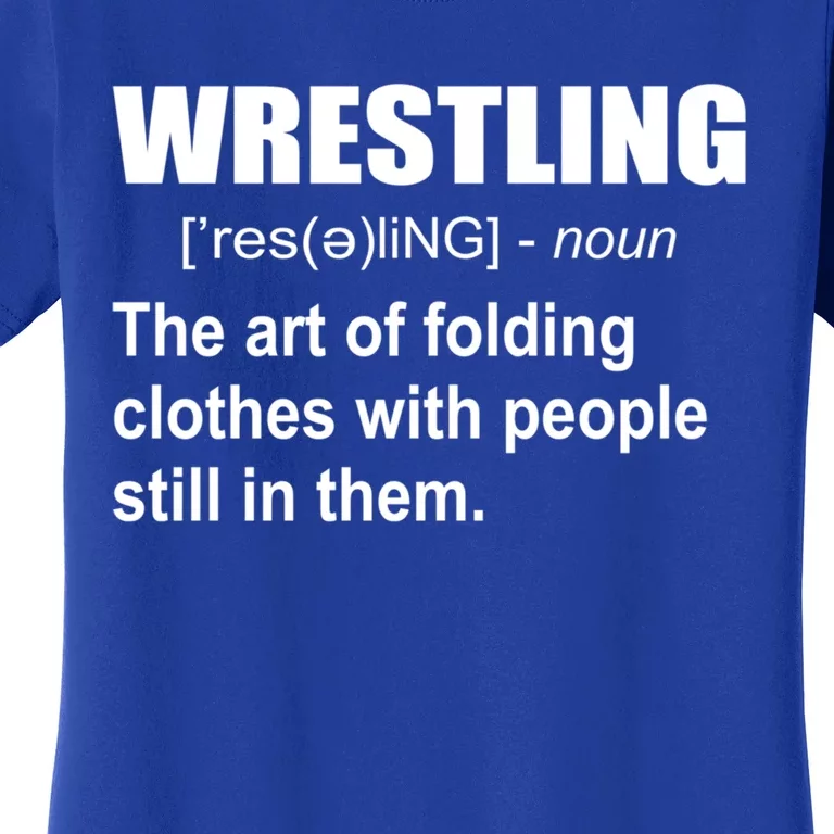 Wrestling Art Of Folding Clothes With People Still In Them Gift Women's T-Shirt