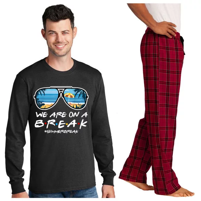 We Are On A Break Summer Break Teacher Student End Of Year Long Sleeve Pajama Set