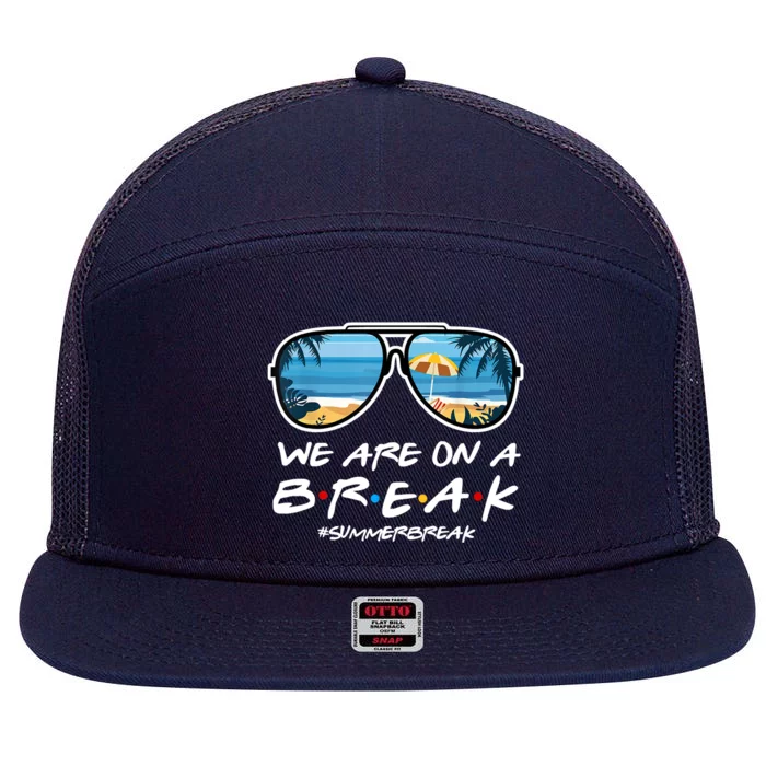 We Are On A Break Summer Break Teacher Student End Of Year 7 Panel Mesh Trucker Snapback Hat