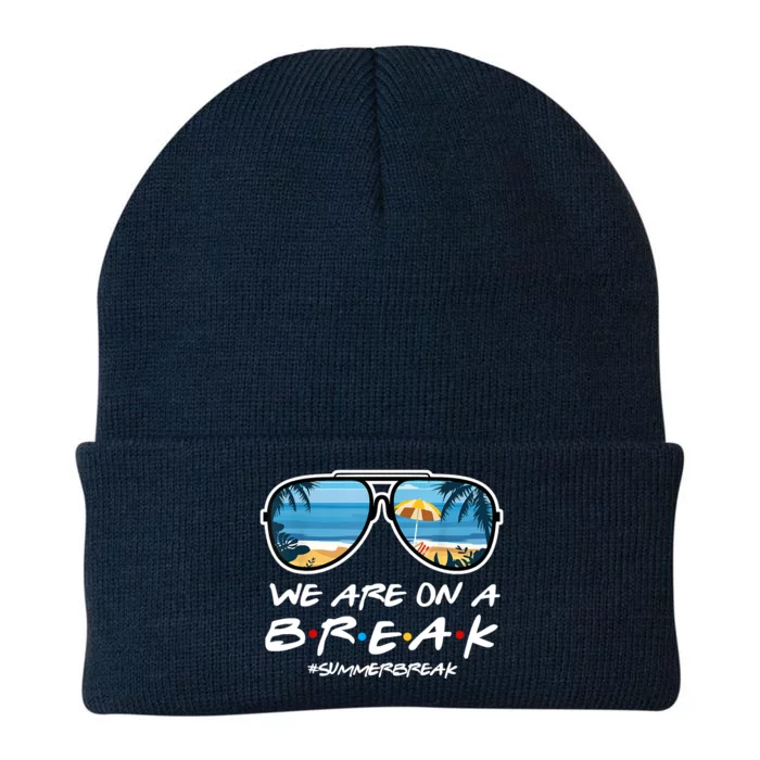 We Are On A Break Summer Break Teacher Student End Of Year Knit Cap Winter Beanie