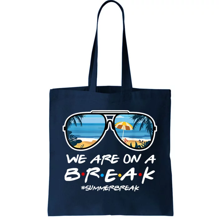 We Are On A Break Summer Break Teacher Student End Of Year Tote Bag