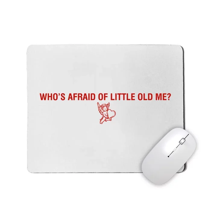 Whos Afraid Of Little Old Me Cupid Ttpd Mousepad