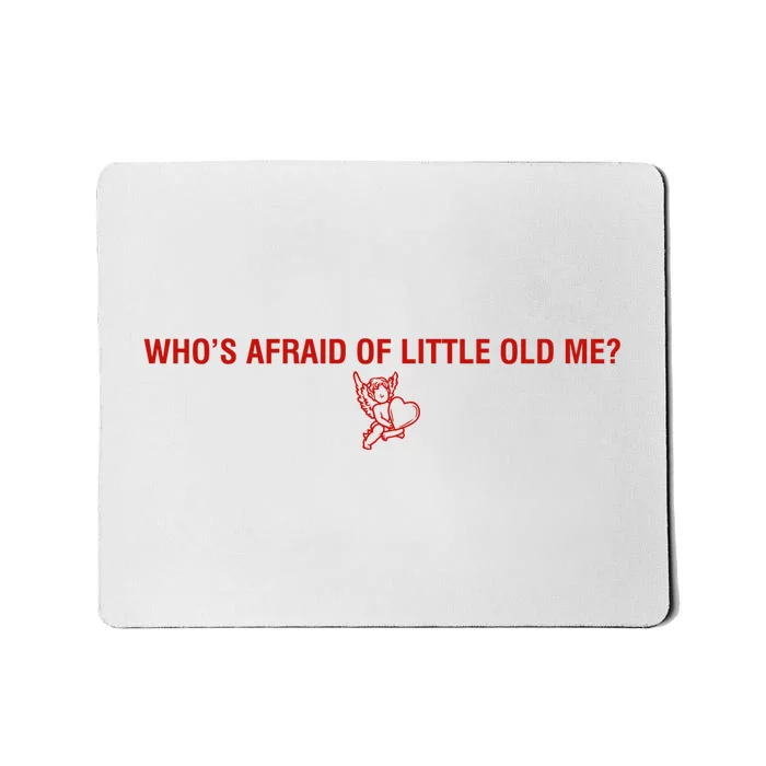 Whos Afraid Of Little Old Me Cupid Ttpd Mousepad