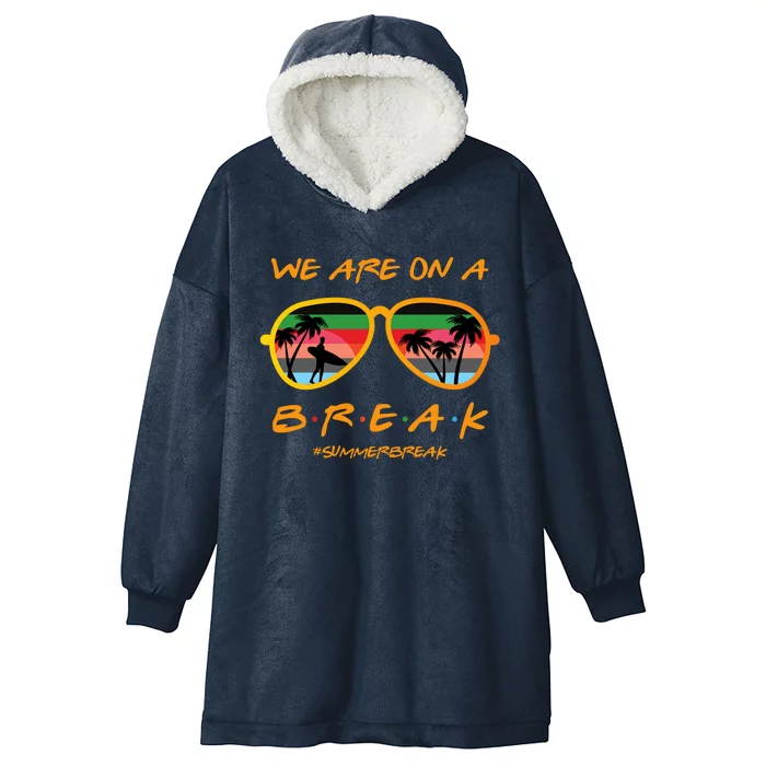 We Are On Summer Break Schools Out Hooded Wearable Blanket