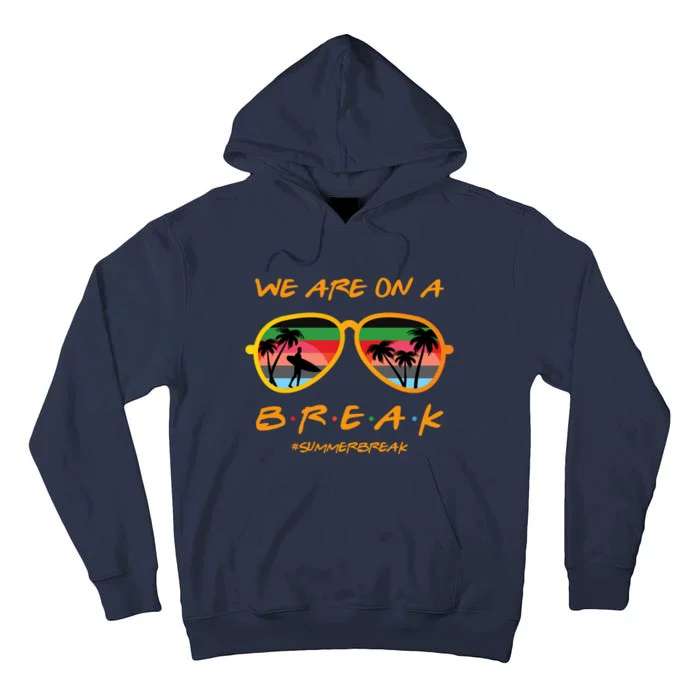 We Are On Summer Break Schools Out Tall Hoodie