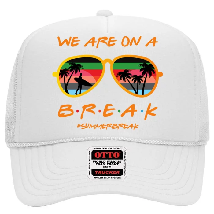 We Are On Summer Break Schools Out High Crown Mesh Trucker Hat