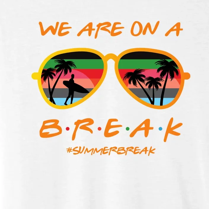 We Are On Summer Break Schools Out ChromaSoft Performance T-Shirt