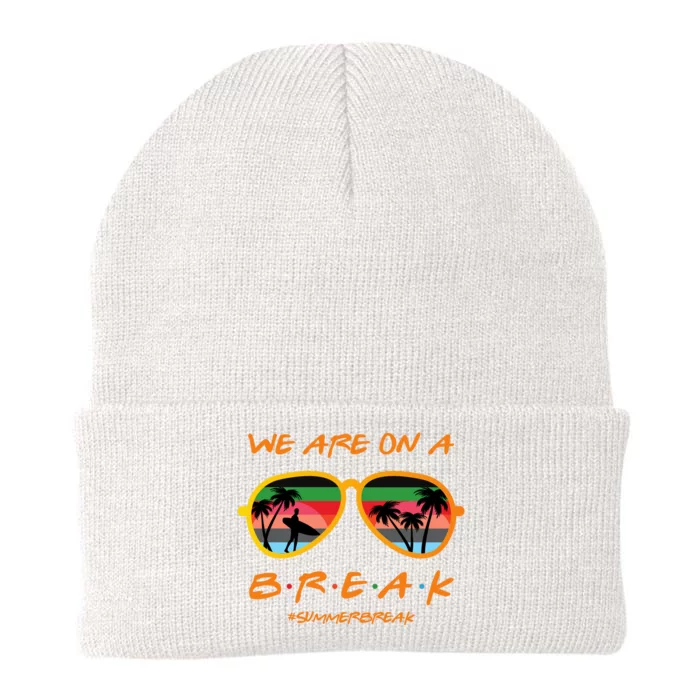 We Are On Summer Break Schools Out Knit Cap Winter Beanie