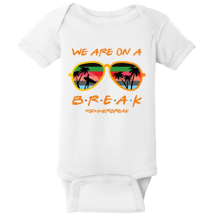 We Are On Summer Break Schools Out Baby Bodysuit