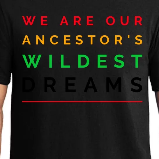 We Are Our Ancestor's Wildest Dreams Cool Gift Pajama Set