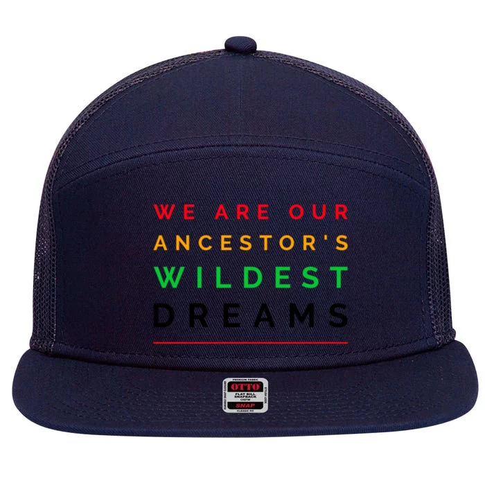 We Are Our Ancestor's Wildest Dreams Cool Gift 7 Panel Mesh Trucker Snapback Hat