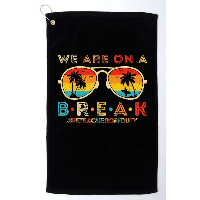 We Are On A Break Pe Teacher Off Duty Retro Glasses Summer Platinum Collection Golf Towel