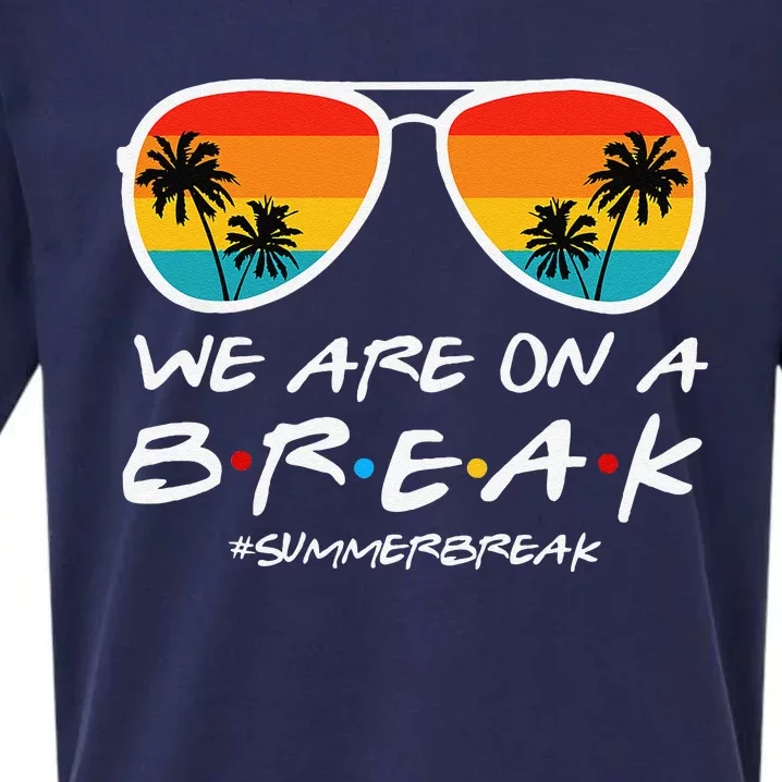 We Are On A Break Teacher End Of School Year Hello Summer Sueded Cloud Jersey T-Shirt