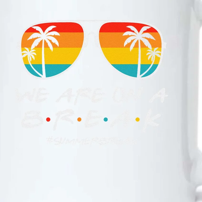 We Are On A Break Teacher Glasses Summer Break Hello Summer Black Color Changing Mug