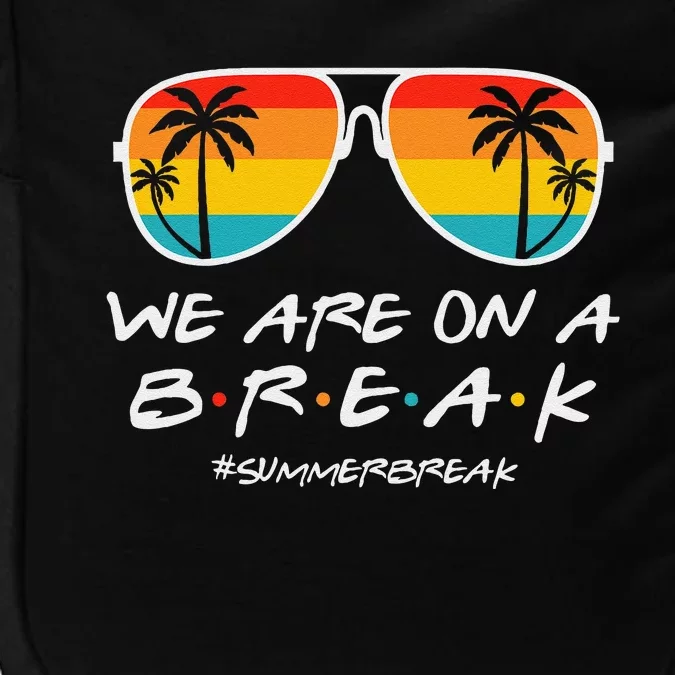 We Are On A Break Teacher Glasses Summer Break Hello Summer Impact Tech Backpack