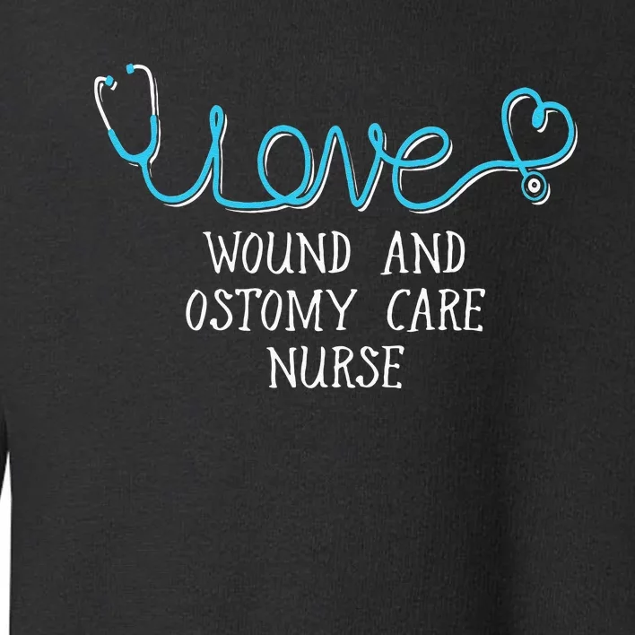 Wound And Ostomy Care Nurse Stethoscope Scripted Wit Toddler Sweatshirt