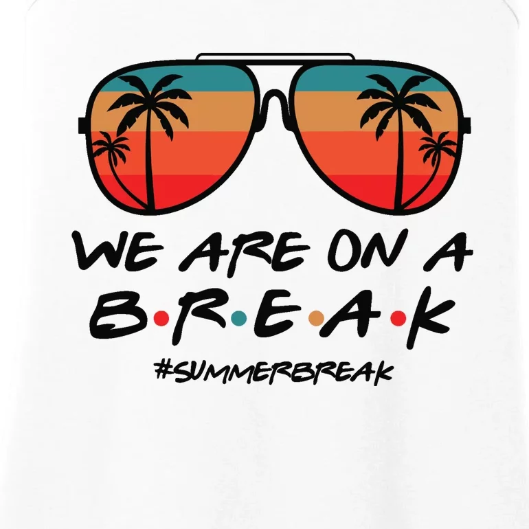 We Are On A Break Teacher Beach Holiday Ladies Essential Tank