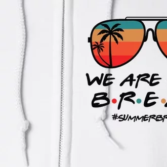 We Are On A Break Teacher Beach Holiday Full Zip Hoodie