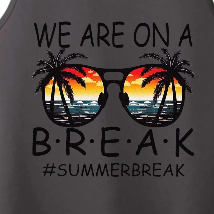 We Are On A Break Teacher Glasses Summer Break Hello Summer Performance Tank