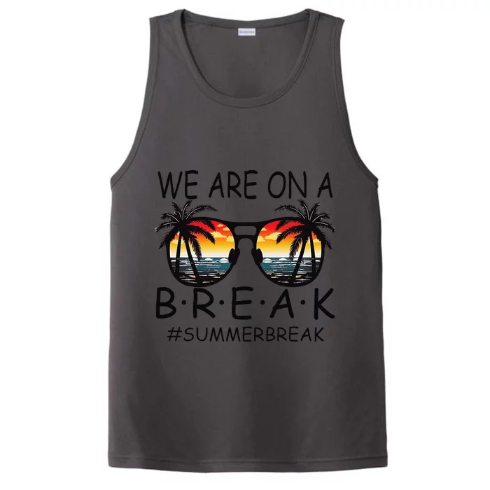 We Are On A Break Teacher Glasses Summer Break Hello Summer Performance Tank