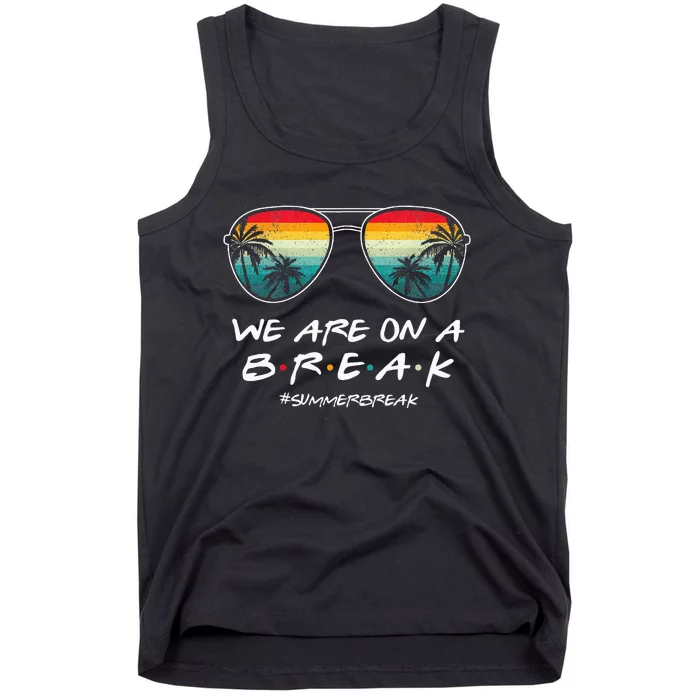 We Are On A Break Summer Break Boho Rainbow Tank Top