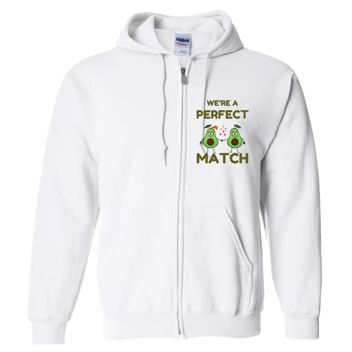 We’re A Perfect Match Avocado Funny Valentines Day Couples Full Zip Hoodie