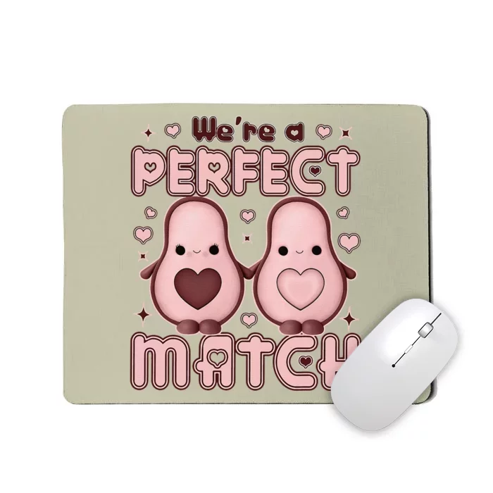 We’re A Perfect Match Avocado Funny Valentine's Day Couples Mousepad