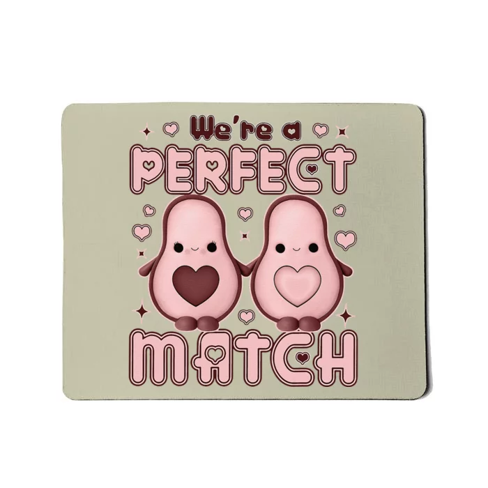 We’re A Perfect Match Avocado Funny Valentine's Day Couples Mousepad