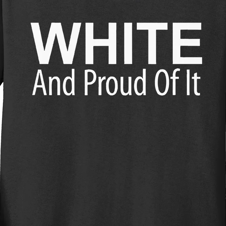 White And Proud Of It Kids Long Sleeve Shirt