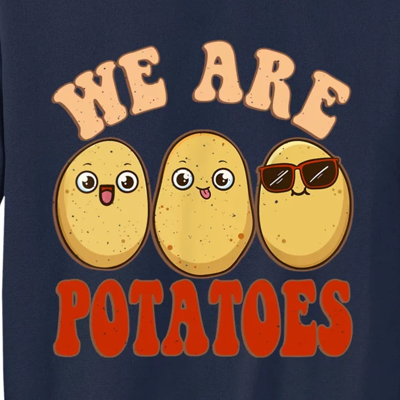 We Are Potatoes Root Vegetable Vegan Lover Keto Tall Sweatshirt