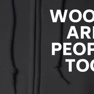 Wooks Are People Too Full Zip Hoodie