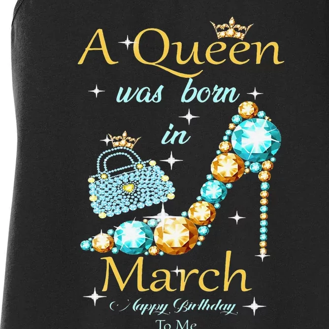 Wo A Queen Was Born In March Happy Birthday To Me Women's Racerback Tank