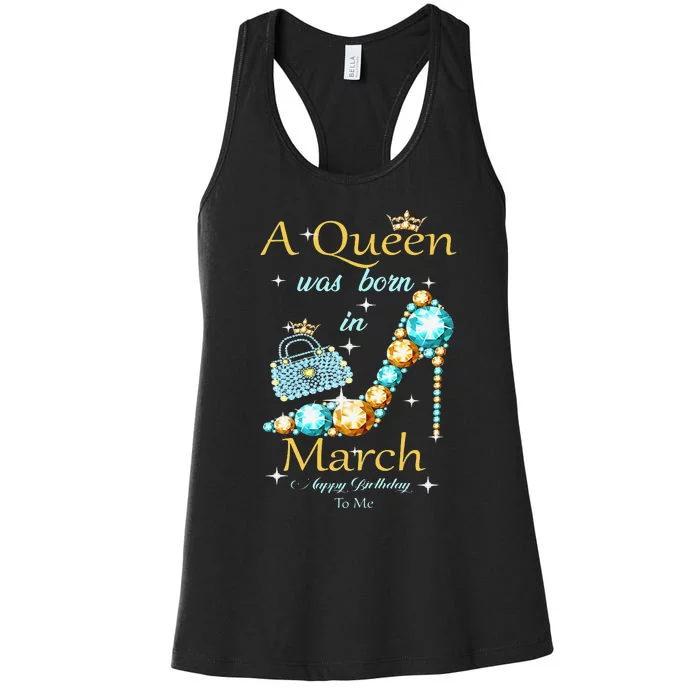 Wo A Queen Was Born In March Happy Birthday To Me Women's Racerback Tank