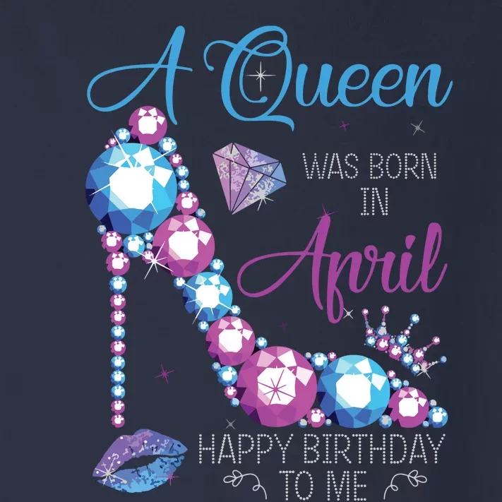 Womens A Queen Was Born In April Happy Birthday To Me High Heel Toddler Long Sleeve Shirt