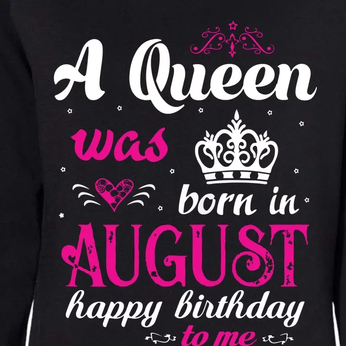 Womens A Queen Was Born In August Happy Birthday Shirts For Girl Womens California Wash Sweatshirt