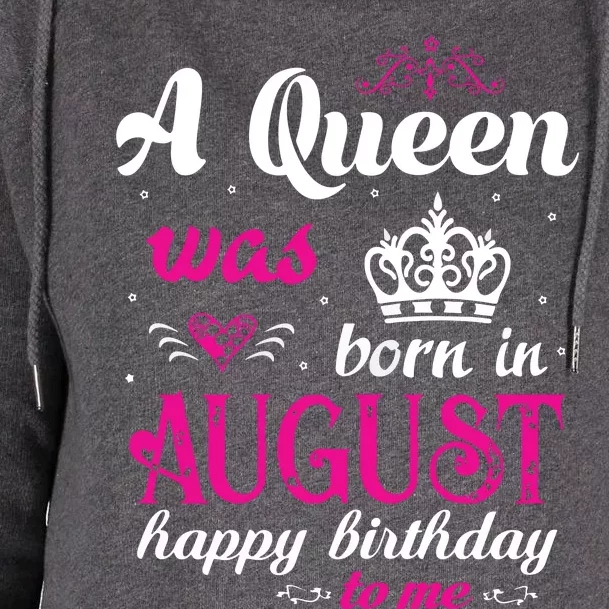 Womens A Queen Was Born In August Happy Birthday Shirts For Girl Womens Funnel Neck Pullover Hood